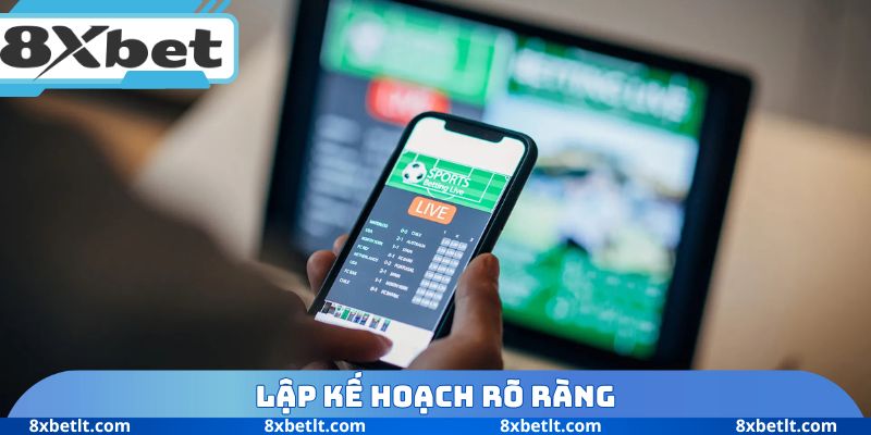 Lập kế hoạch rõ ràng