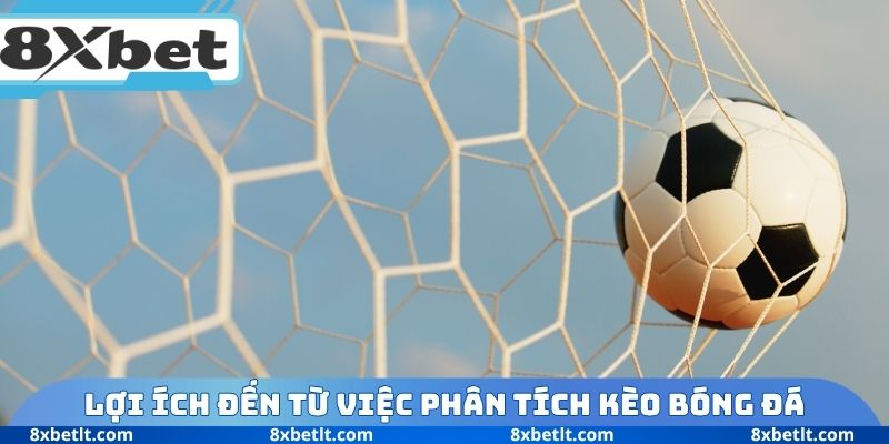 Lợi ích đến từ việc phân tích kèo bóng đá